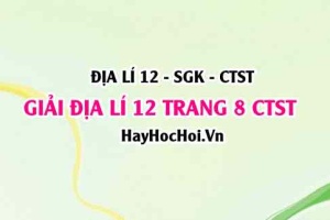 Giải Địa lí 12 trang 8 Chân trời sáng tạo SGK